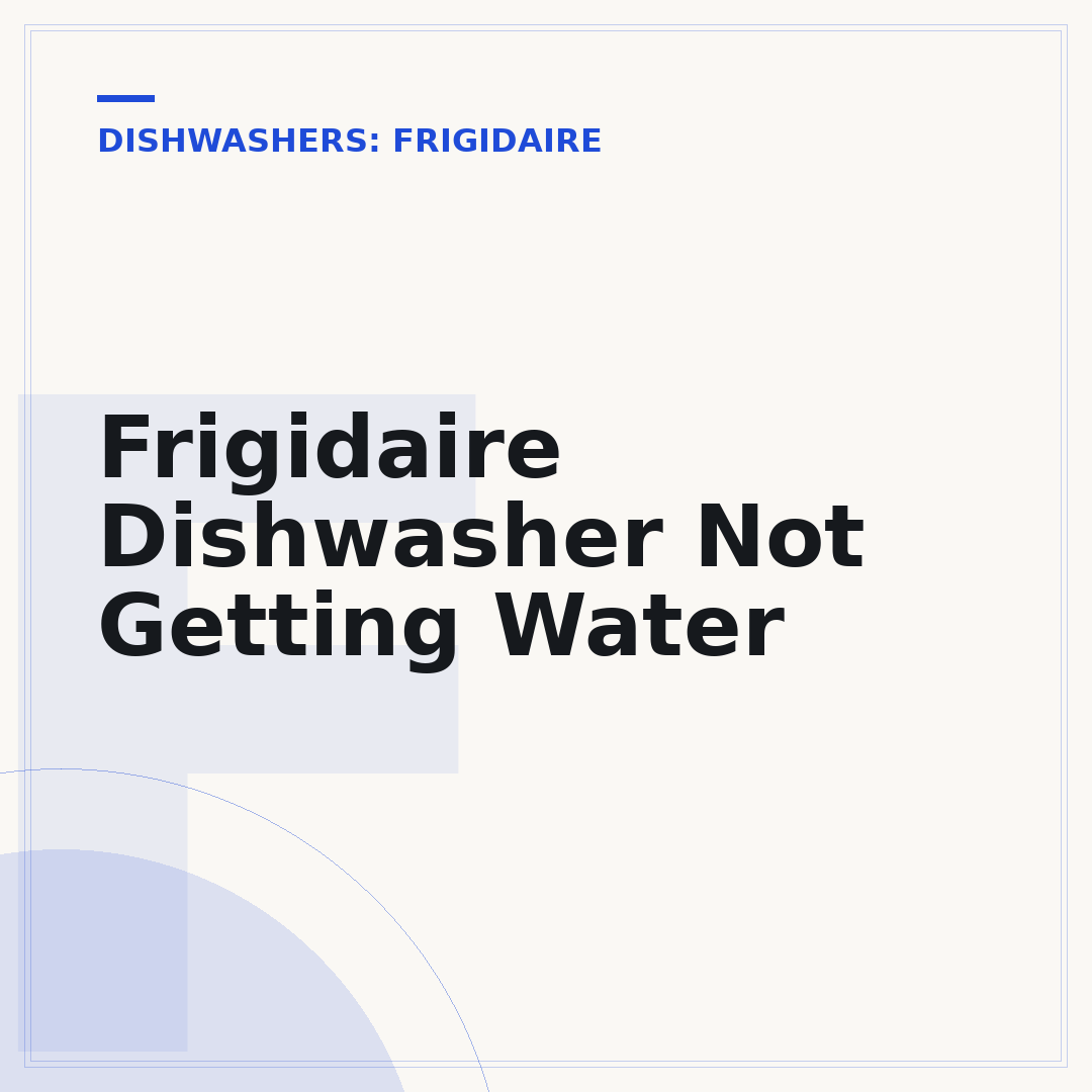 Frigidaire Dishwasher Not Getting Water