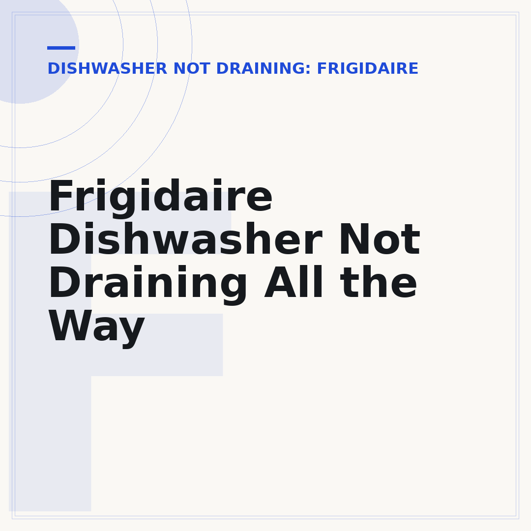 Frigidaire Dishwasher Not Draining All the Way