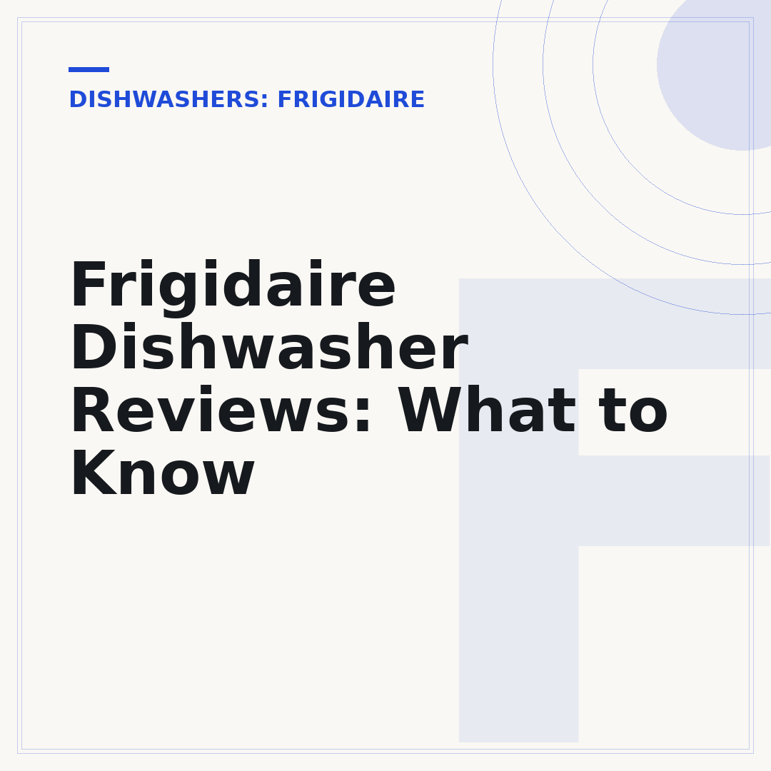 Frigidaire Dishwasher Reviews: What to Know
