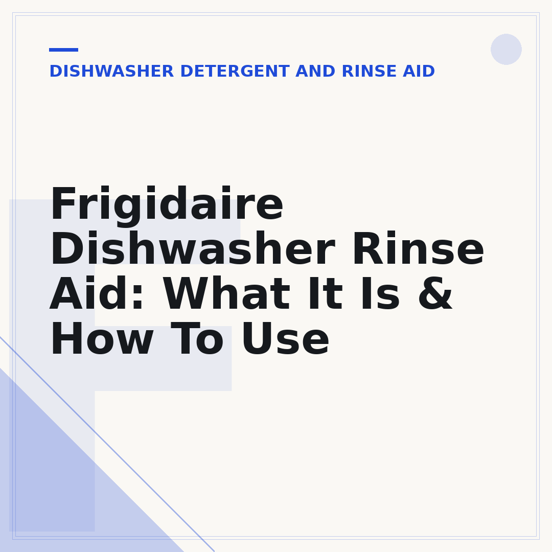 Frigidaire Dishwasher Rinse Aid: What It Is & How To Use