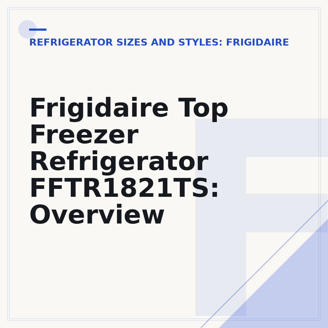 Frigidaire Top Freezer Refrigerator FFTR1821TS: Overview