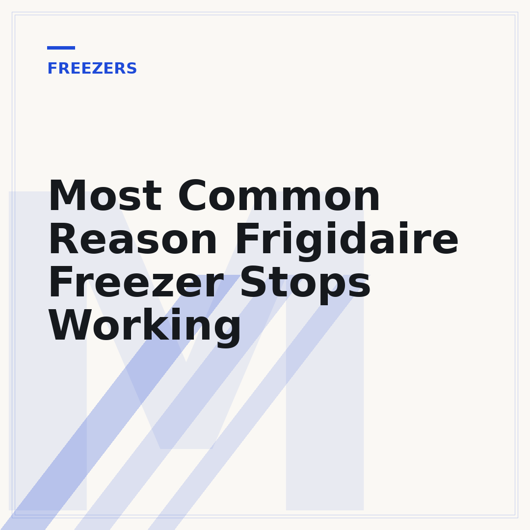 Most Common Reason Frigidaire Freezer Stops Working