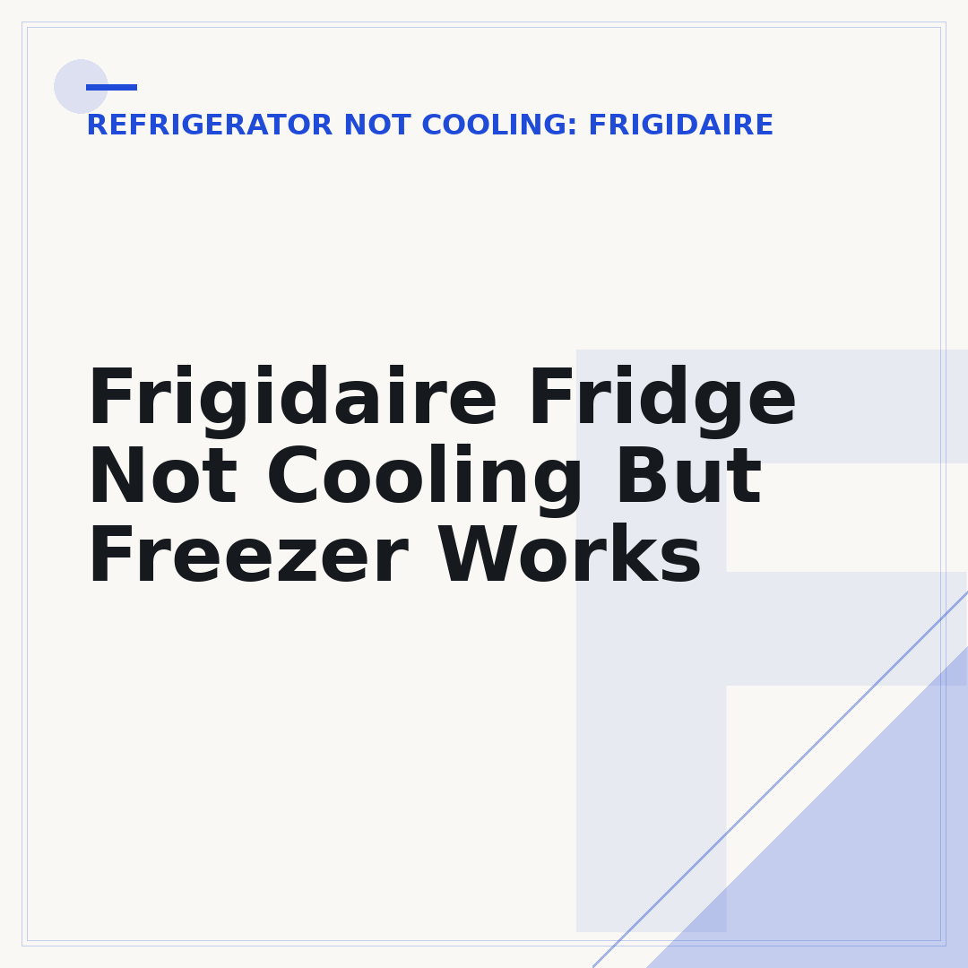 Frigidaire Fridge Not Cooling But Freezer Works