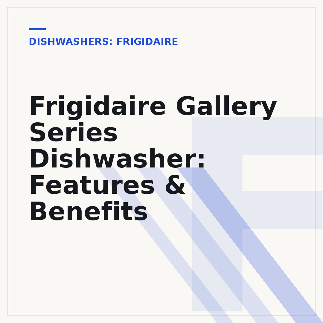 Frigidaire Gallery Series Dishwasher: Features & Benefits