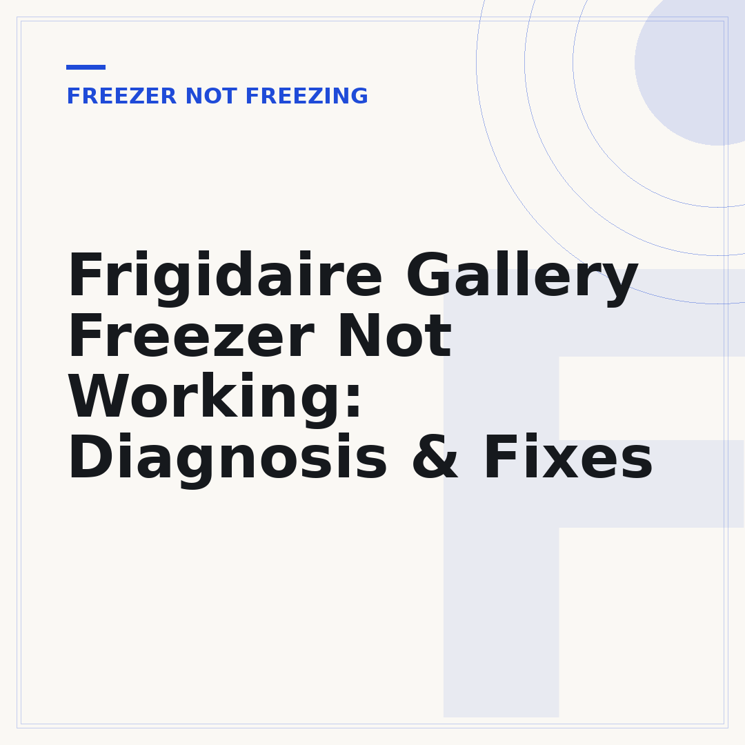 Frigidaire Gallery Freezer Not Working: Diagnosis & Fixes