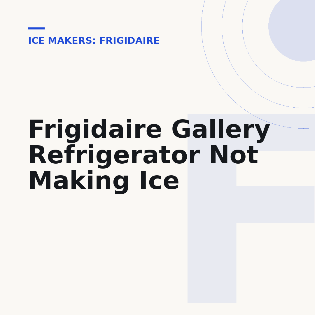 Frigidaire Gallery Refrigerator Not Making Ice