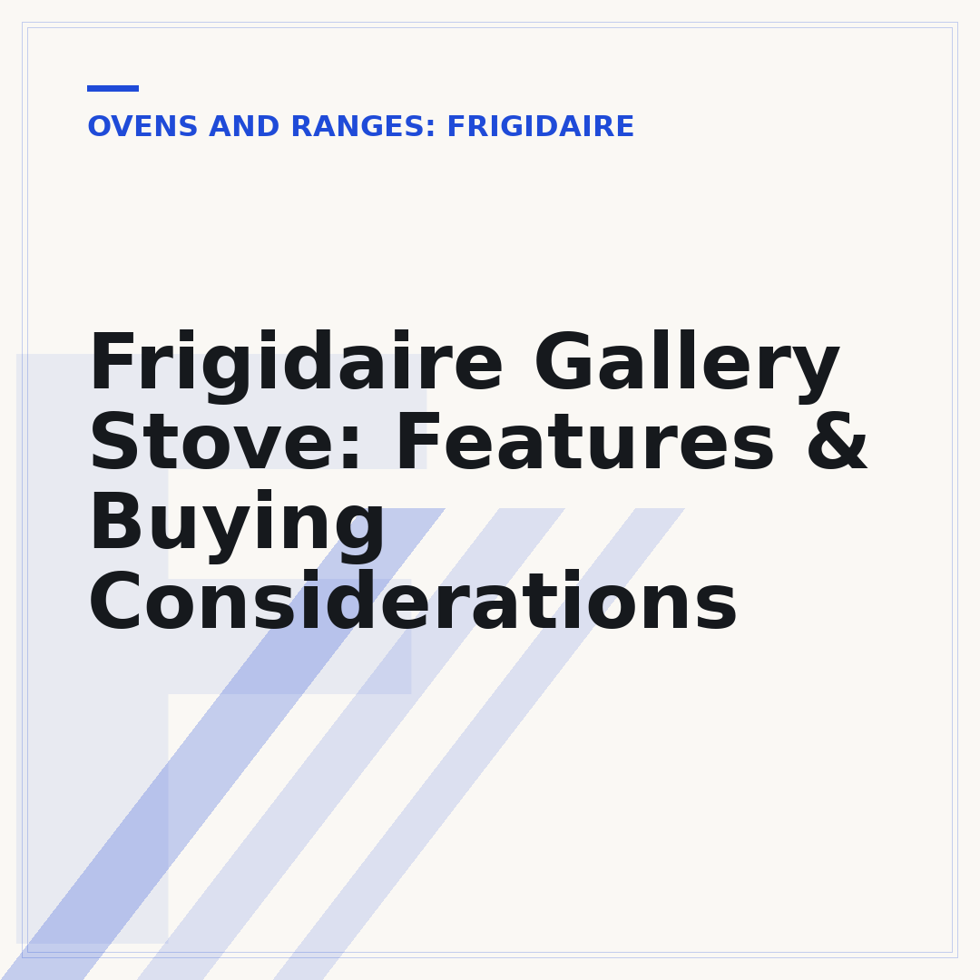 Frigidaire Gallery Stove: Features & Buying Considerations