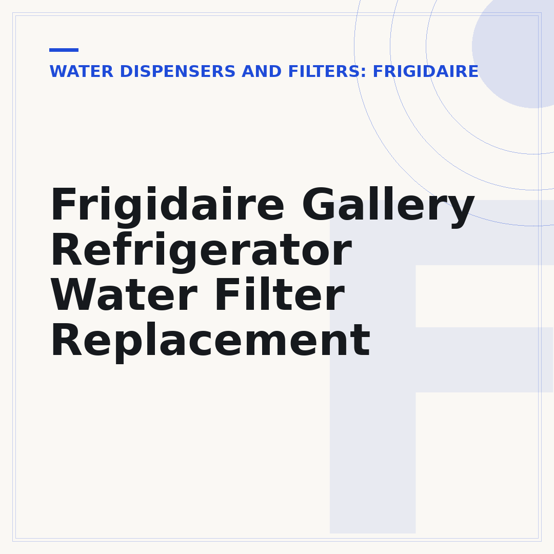 Frigidaire Gallery Refrigerator Water Filter Replacement