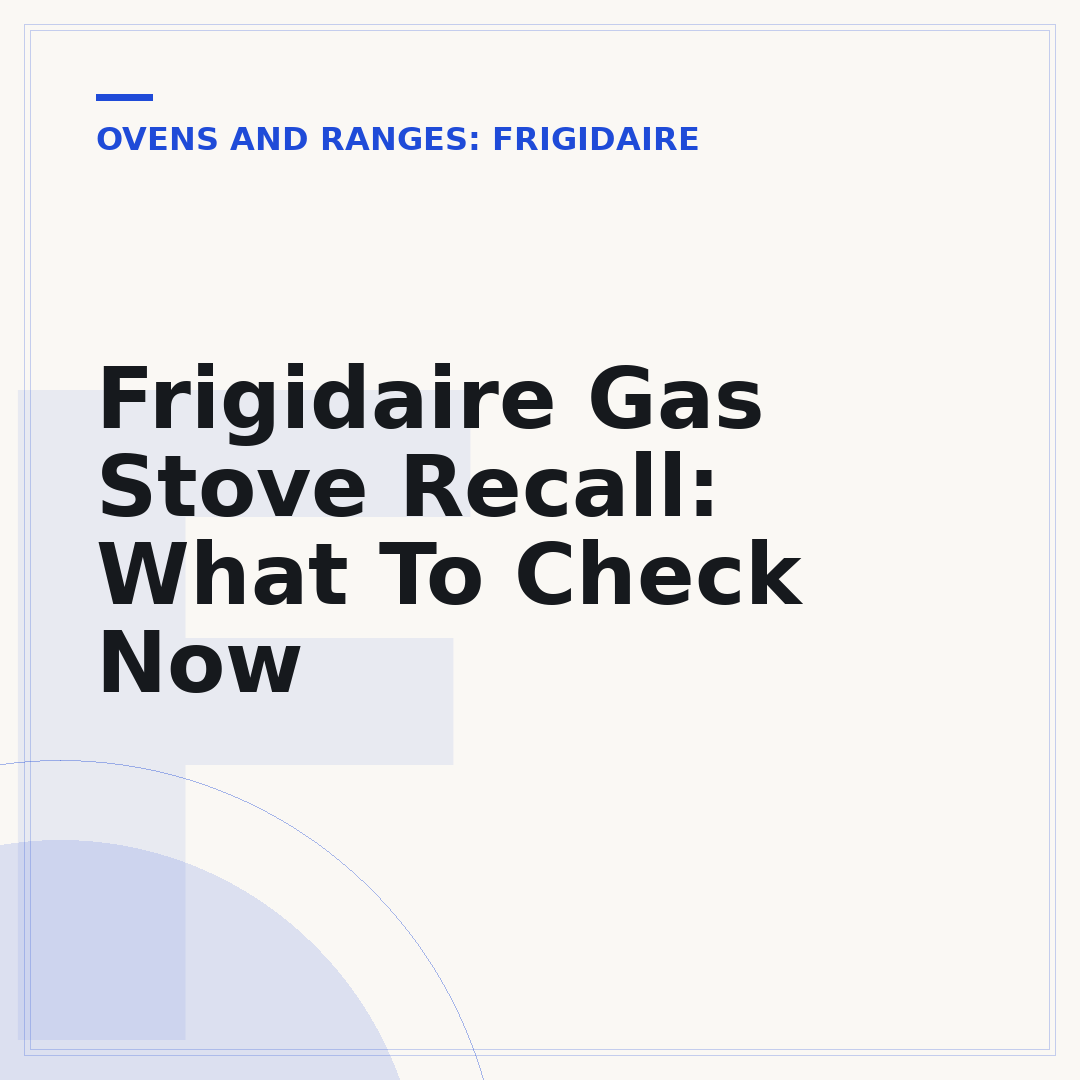 Frigidaire Gas Stove Recall: What To Check Now