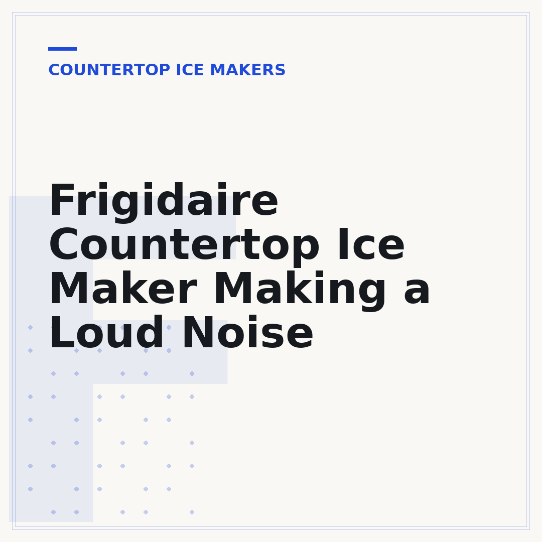 Frigidaire Countertop Ice Maker Making a Loud Noise