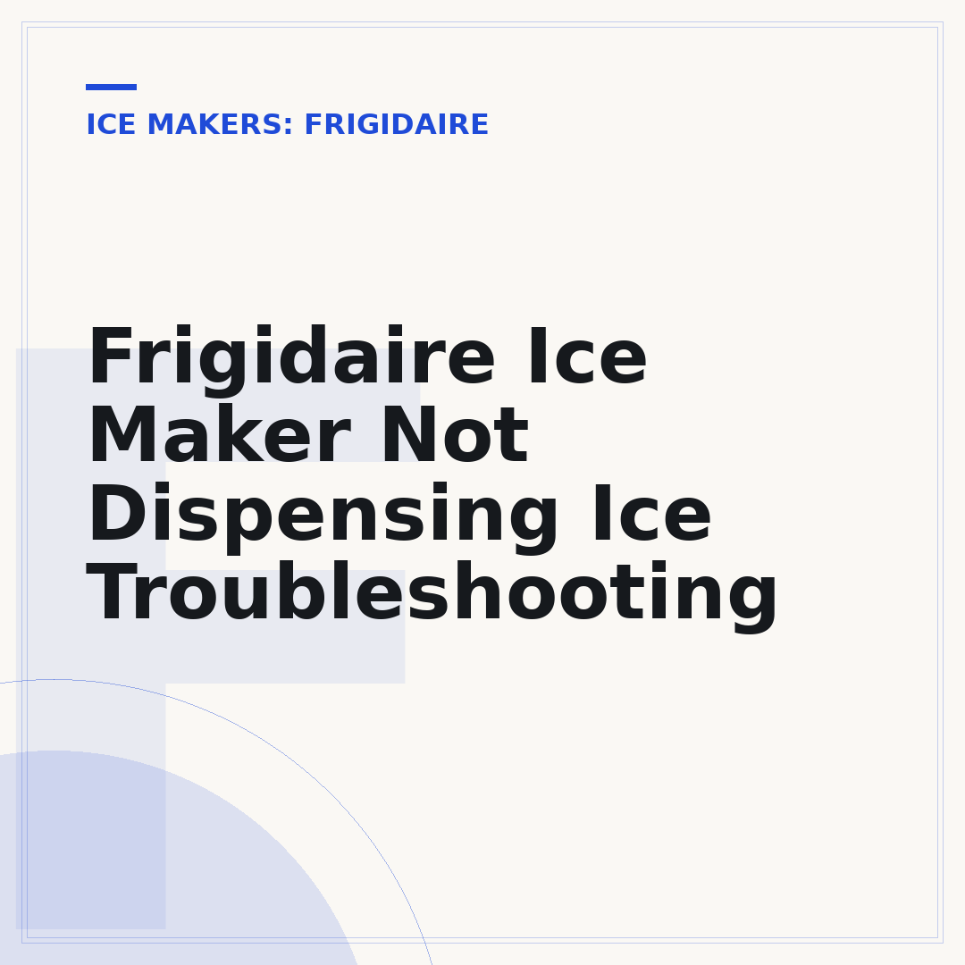 Frigidaire Ice Maker Not Dispensing Ice Troubleshooting