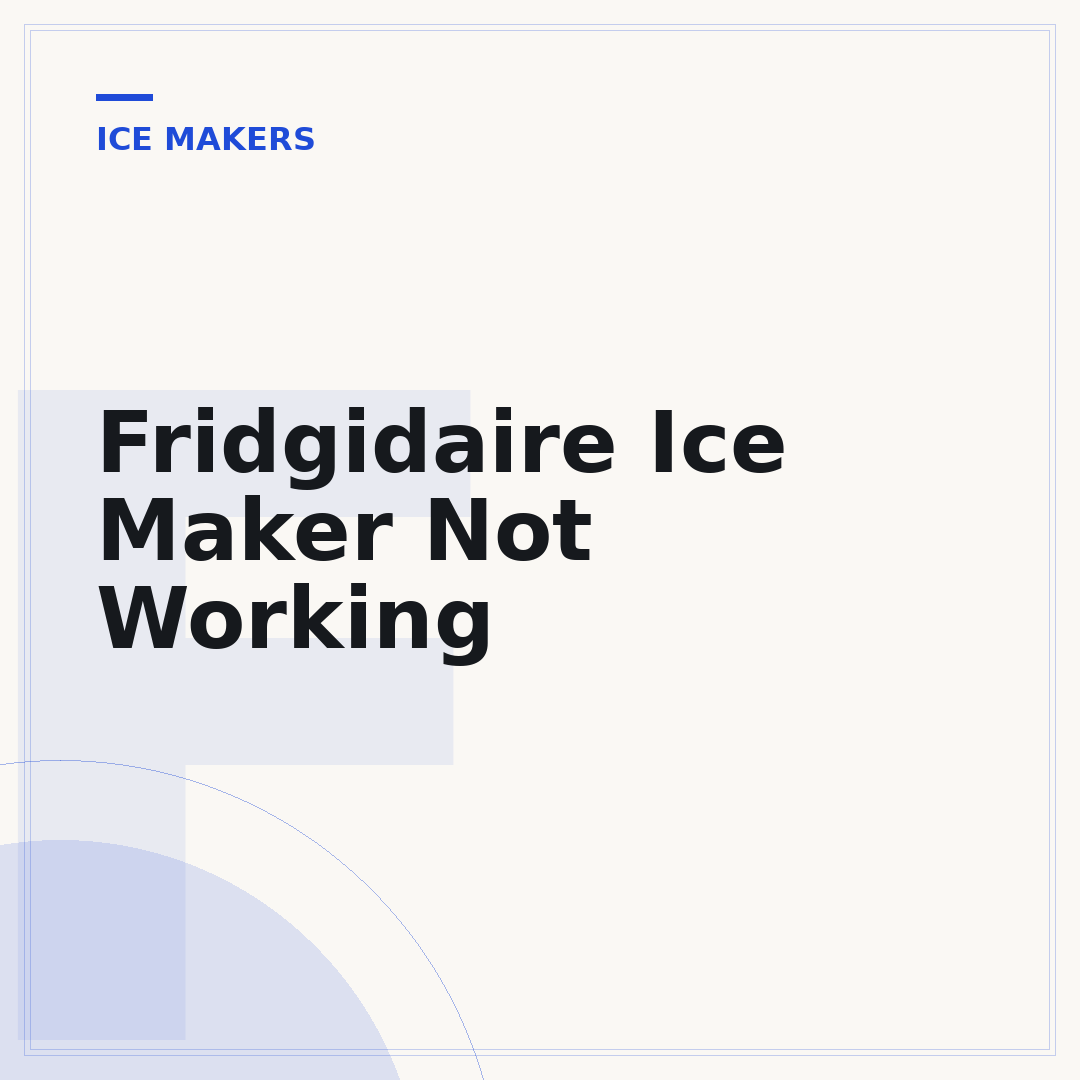 Fridgidaire Ice Maker Not Working