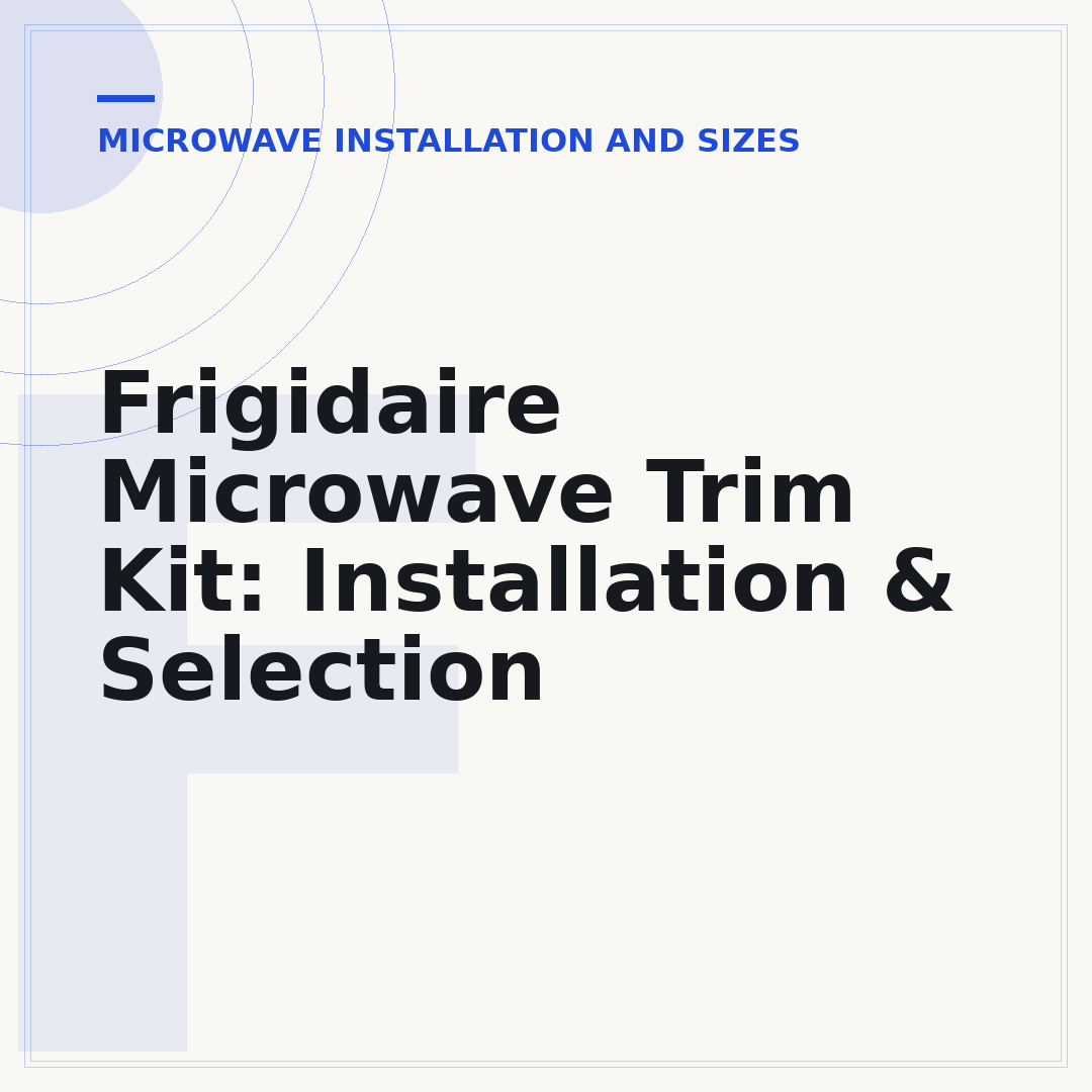 Frigidaire Microwave Trim Kit: Installation & Selection