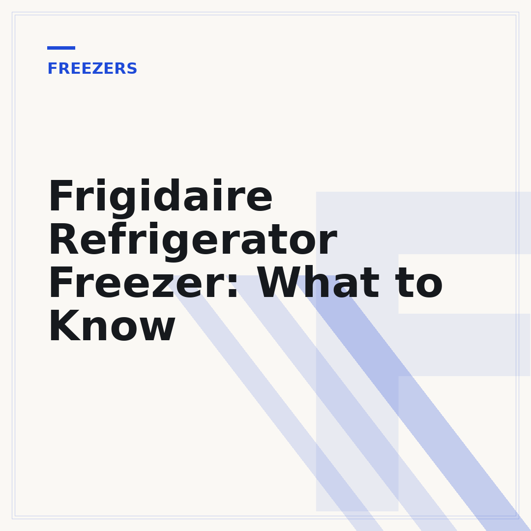 Frigidaire Refrigerator Freezer: What to Know