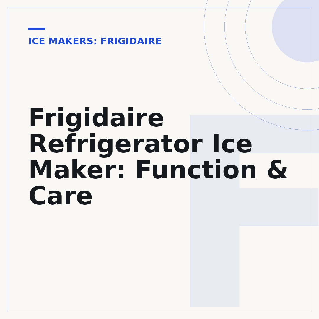 Frigidaire Refrigerator Ice Maker: Function & Care