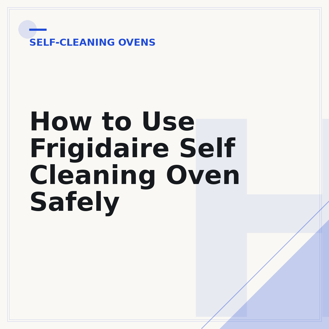 How to Use Frigidaire Self Cleaning Oven Safely
