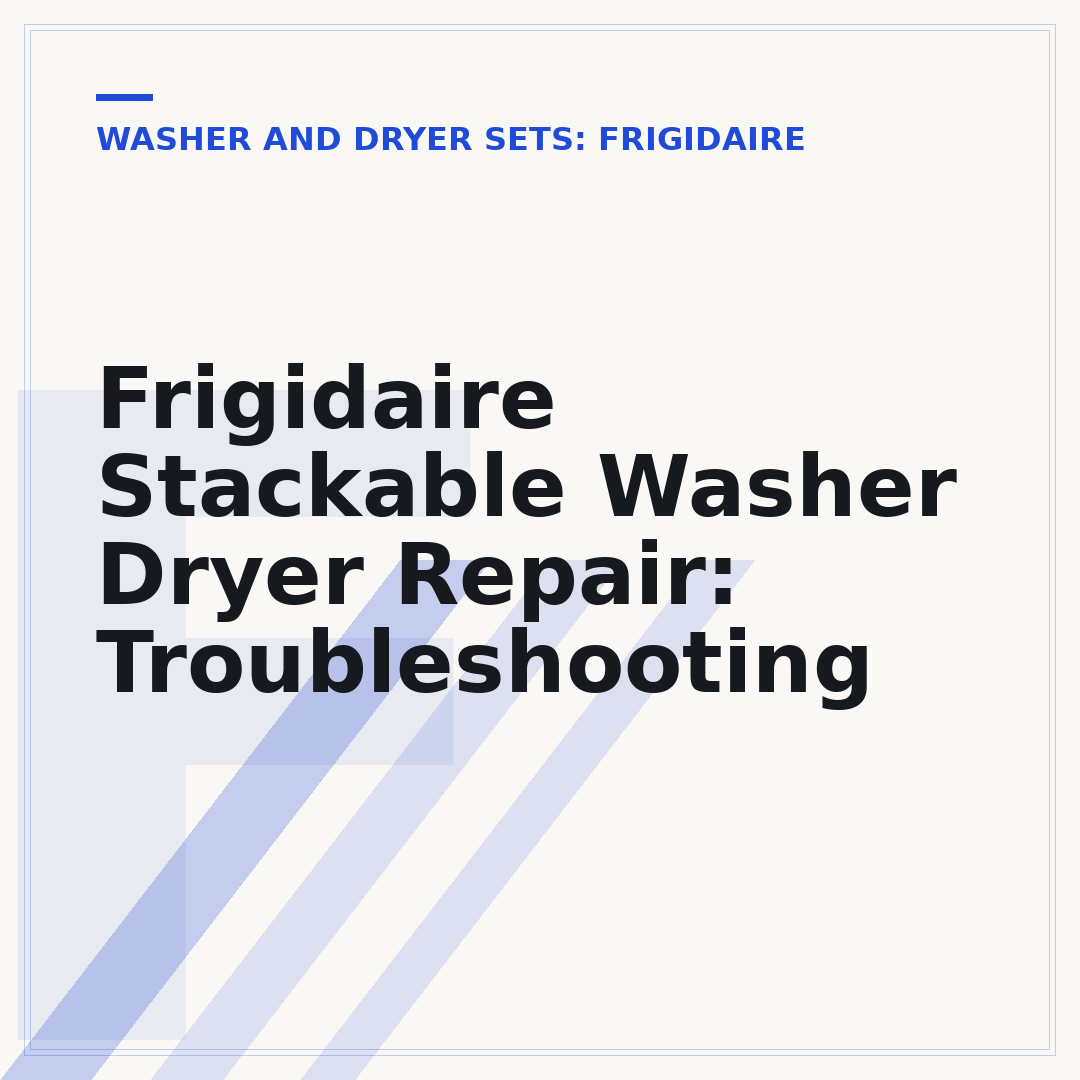 Frigidaire Stackable Washer Dryer Repair: Troubleshooting