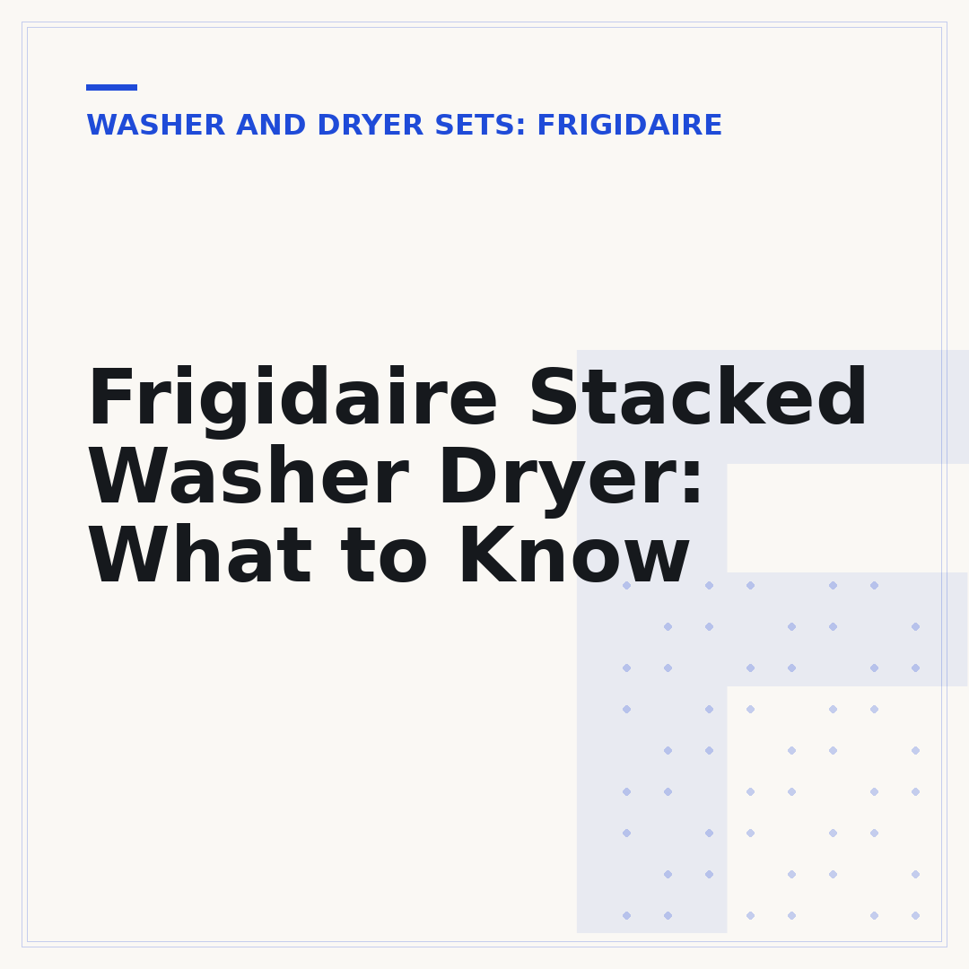 Frigidaire Stacked Washer Dryer: What to Know
