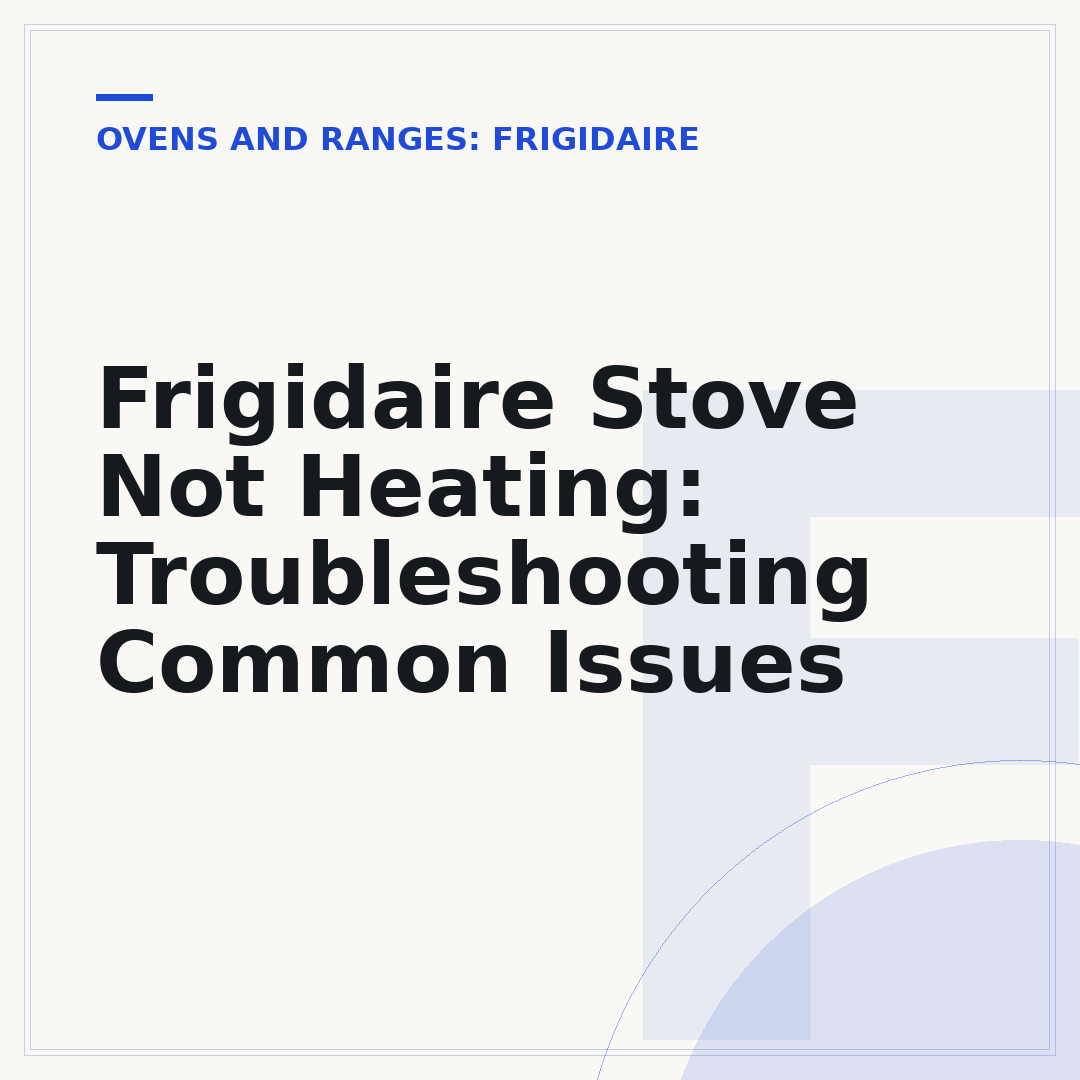 Frigidaire Stove Not Heating: Troubleshooting Common Issues