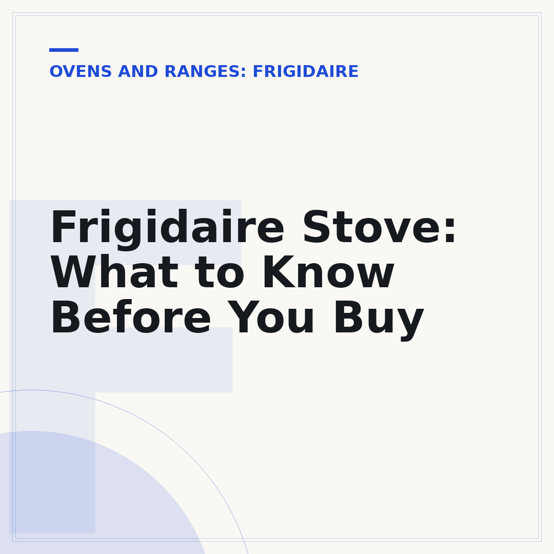 Frigidaire Stove: What to Know Before You Buy