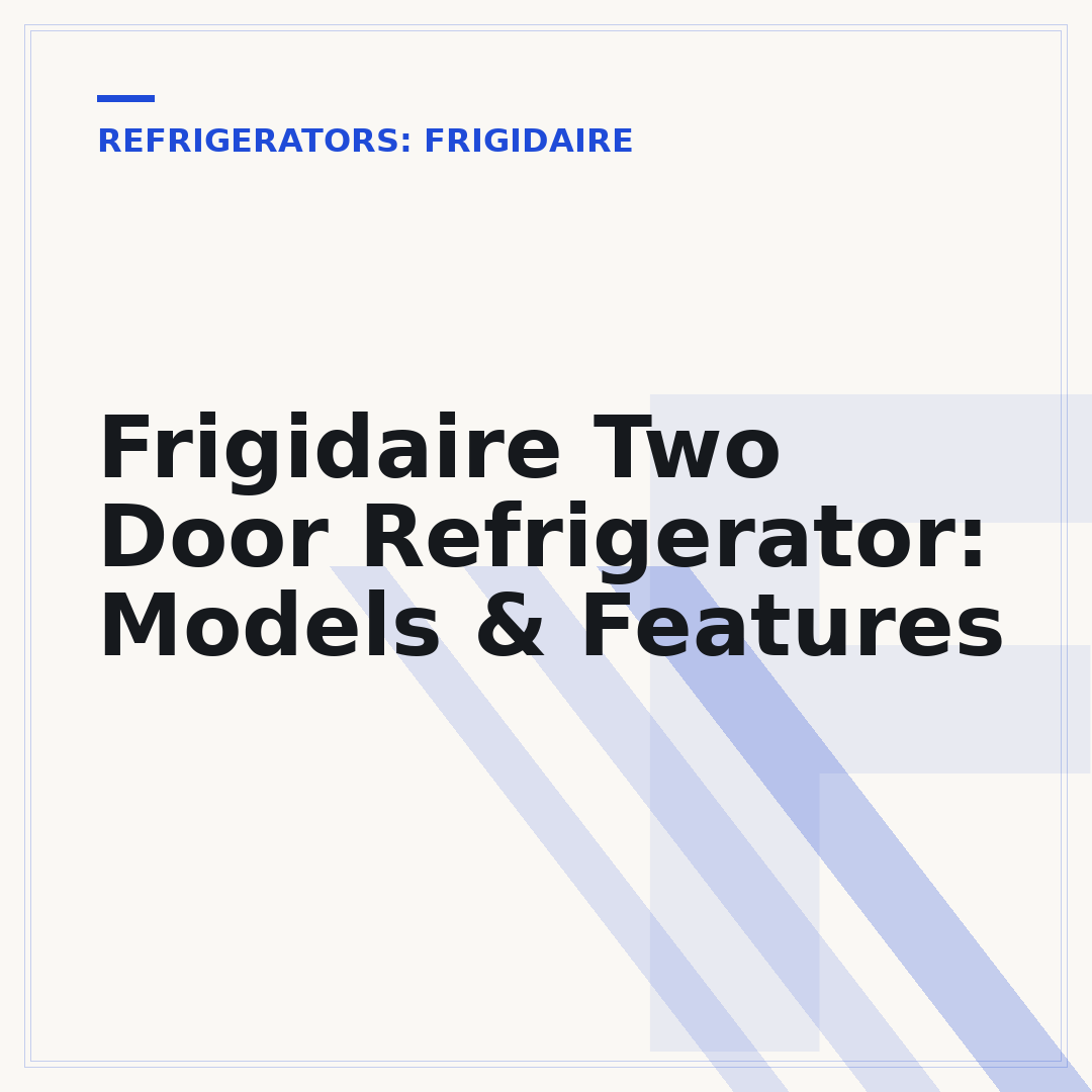 Frigidaire Two Door Refrigerator: Models & Features