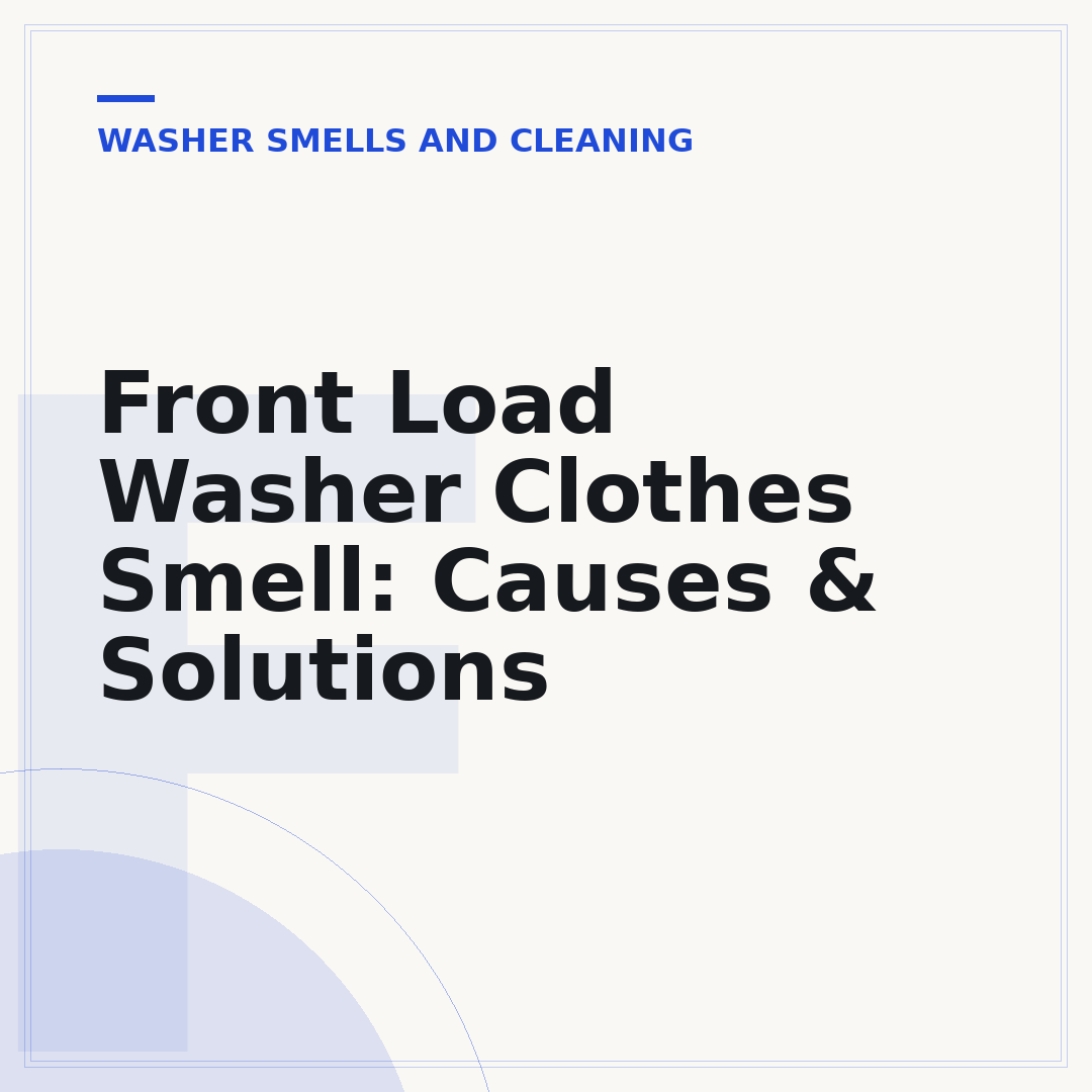 Front Load Washer Clothes Smell: Causes & Solutions