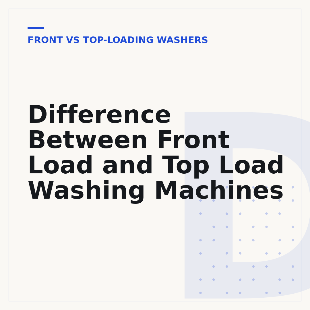 Difference Between Front Load and Top Load Washing Machines