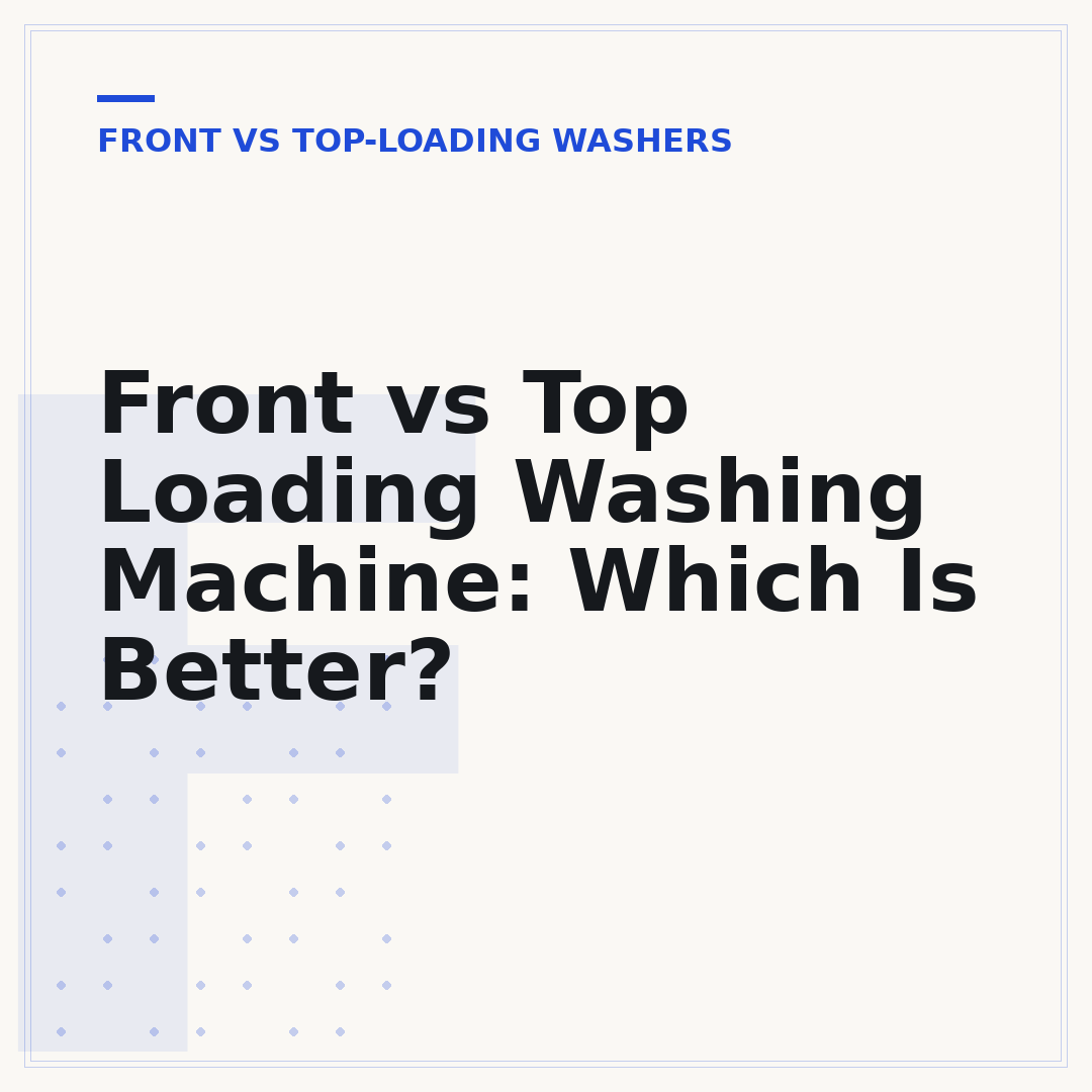 Front vs Top Loading Washing Machine: Which Is Better?