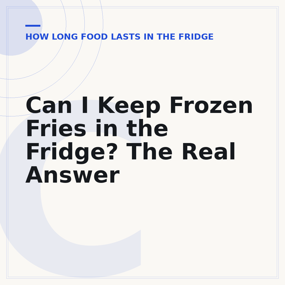 Can I Keep Frozen Fries in the Fridge? The Real Answer