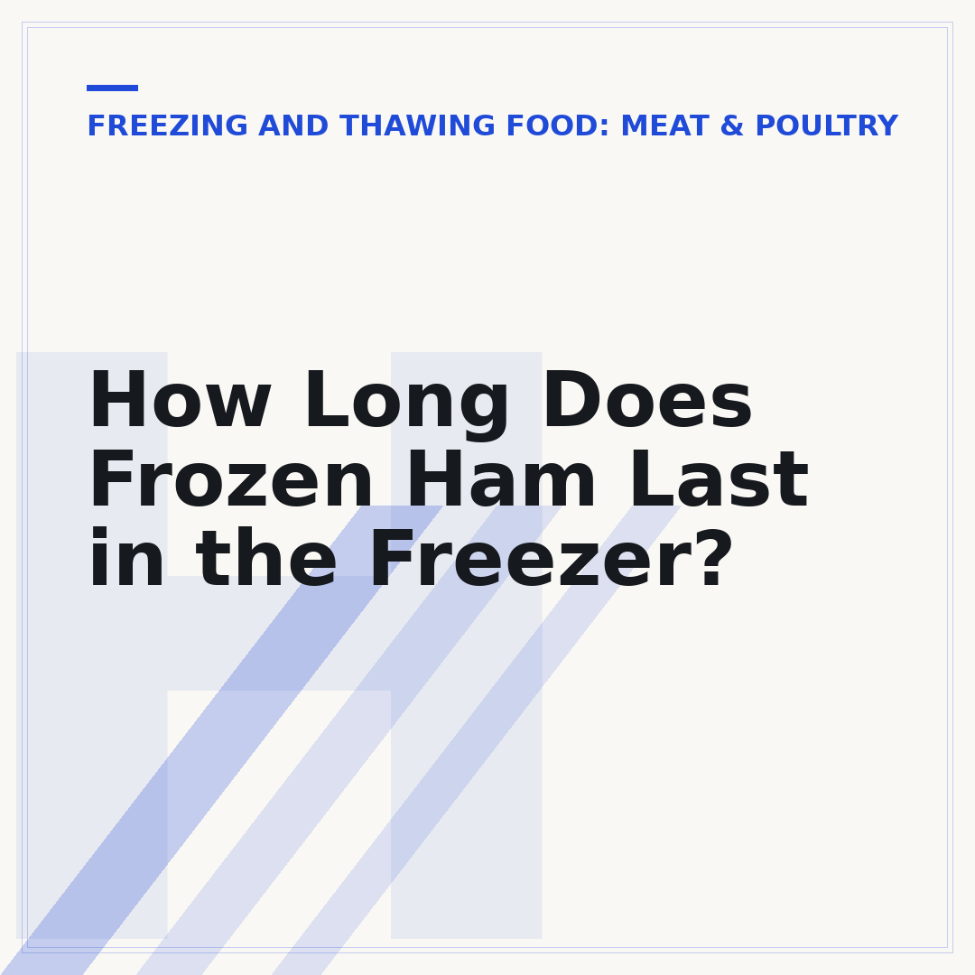 How Long Does Frozen Ham Last in the Freezer?
