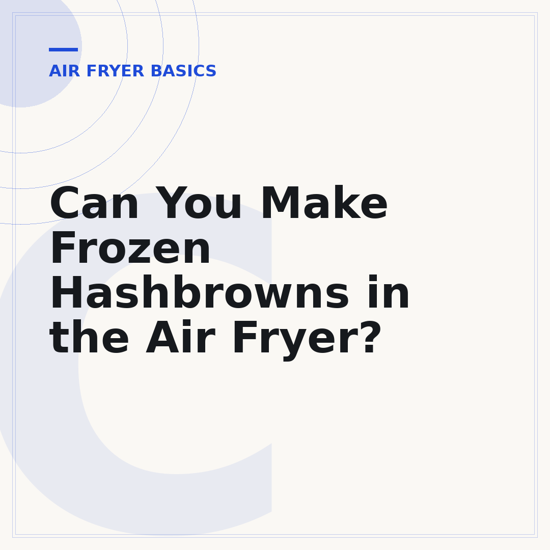Can You Make Frozen Hashbrowns in the Air Fryer?