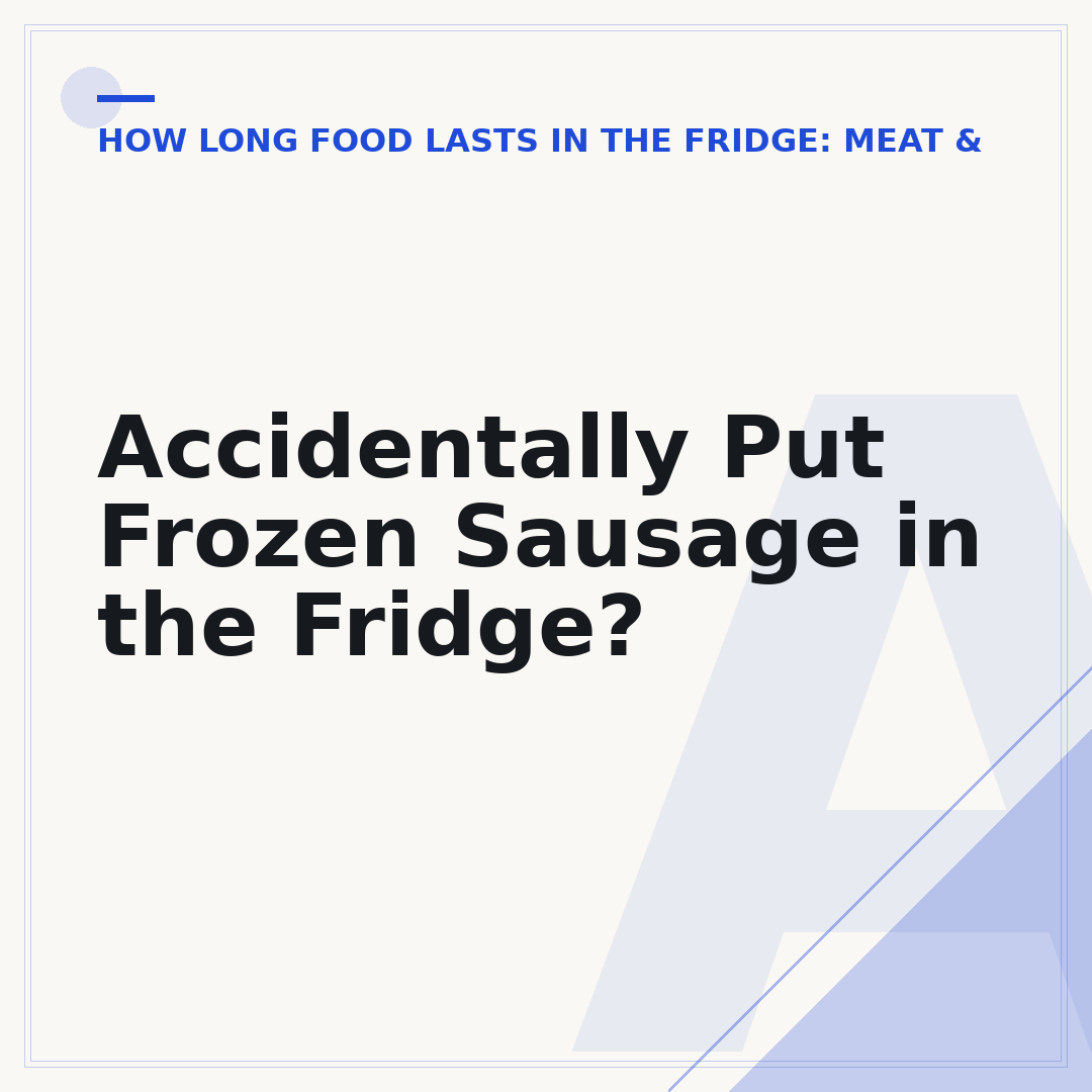 Accidentally Put Frozen Sausage in the Fridge?