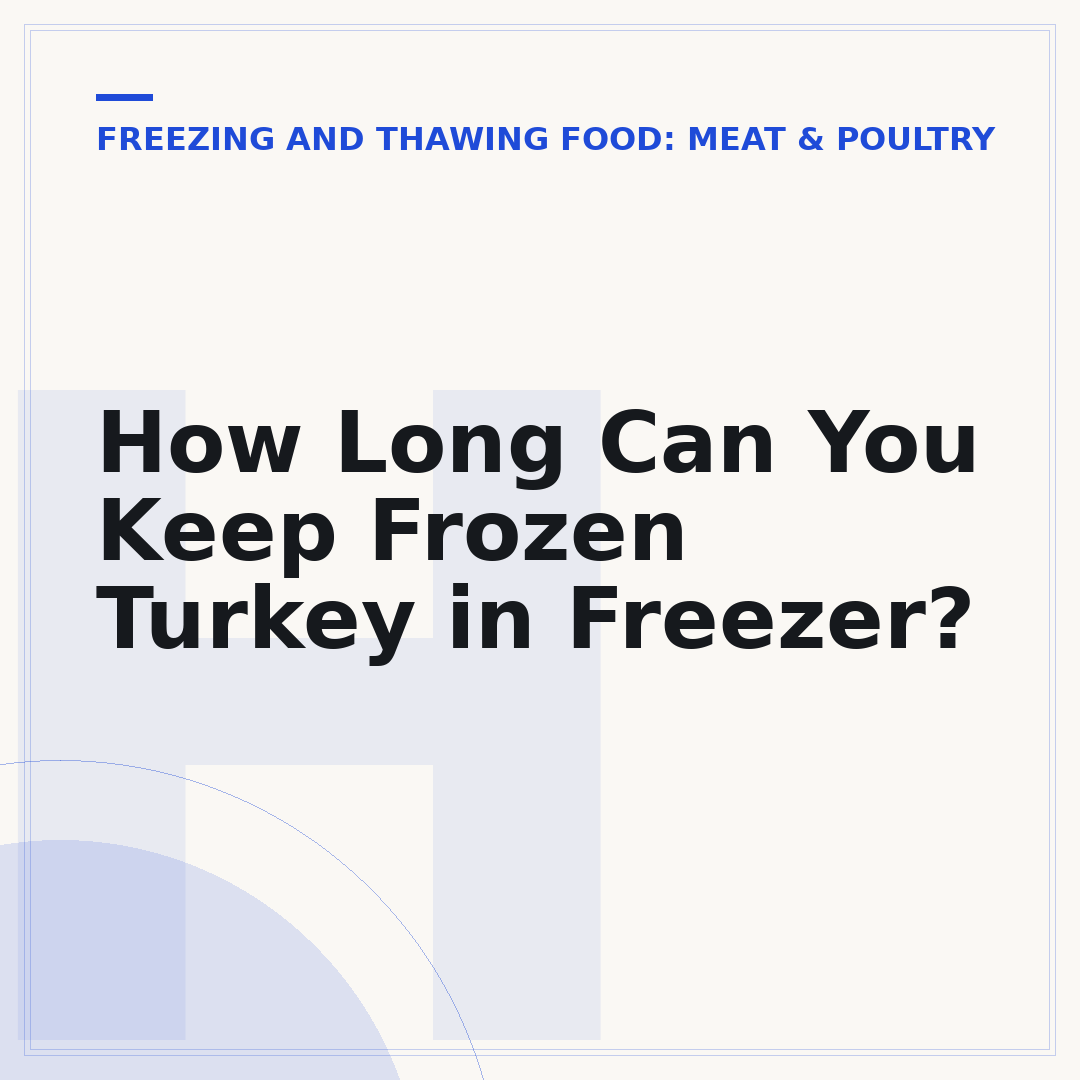 How Long Can You Keep Frozen Turkey in Freezer?