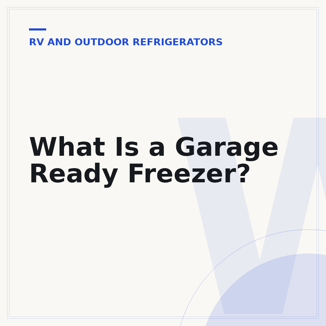 What Is a Garage Ready Freezer?