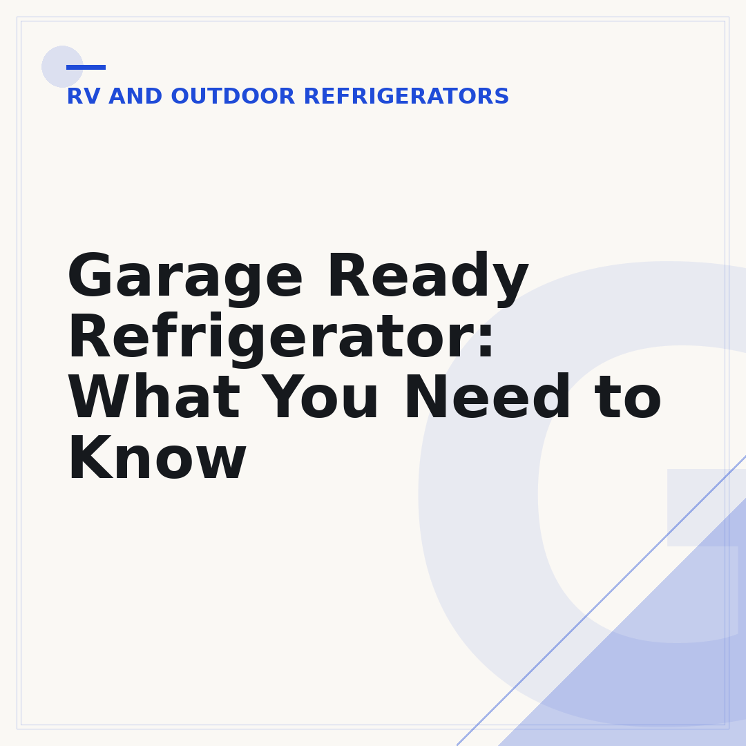 Garage Ready Refrigerator: What You Need to Know