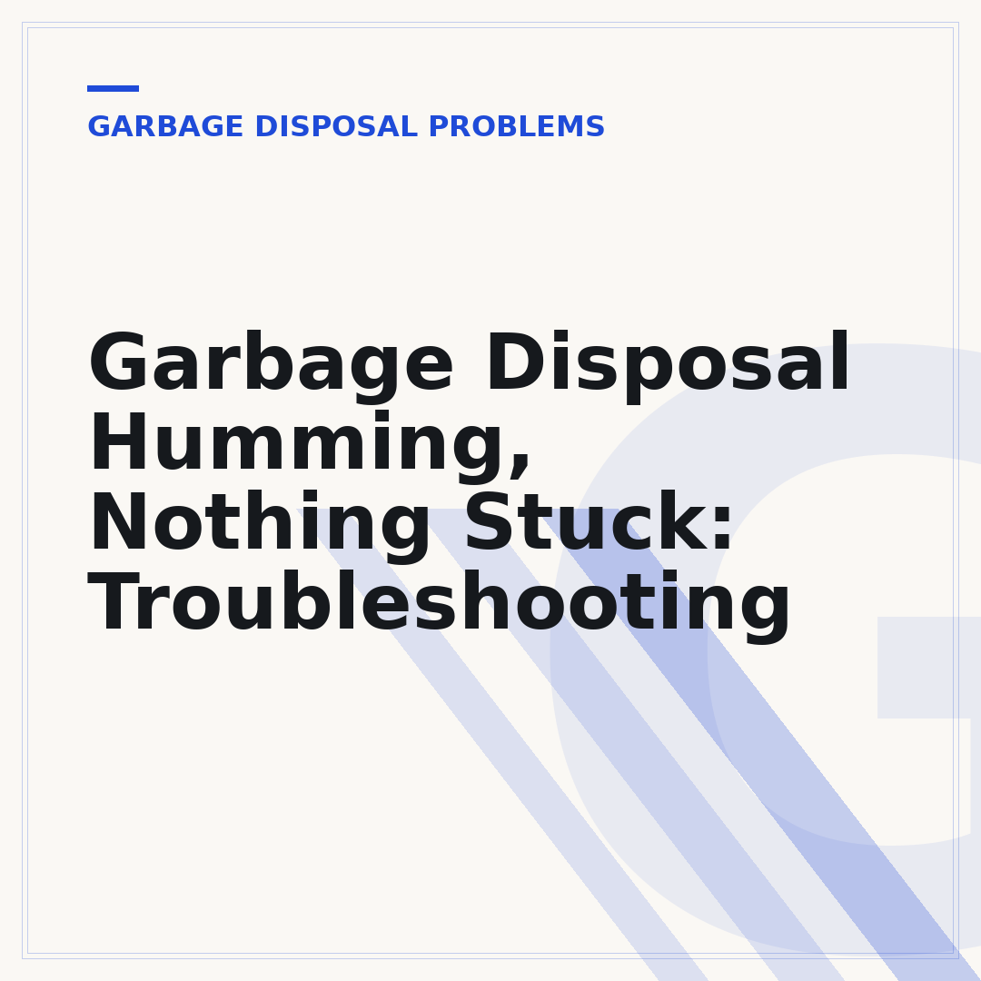 Garbage Disposal Humming, Nothing Stuck: Troubleshooting