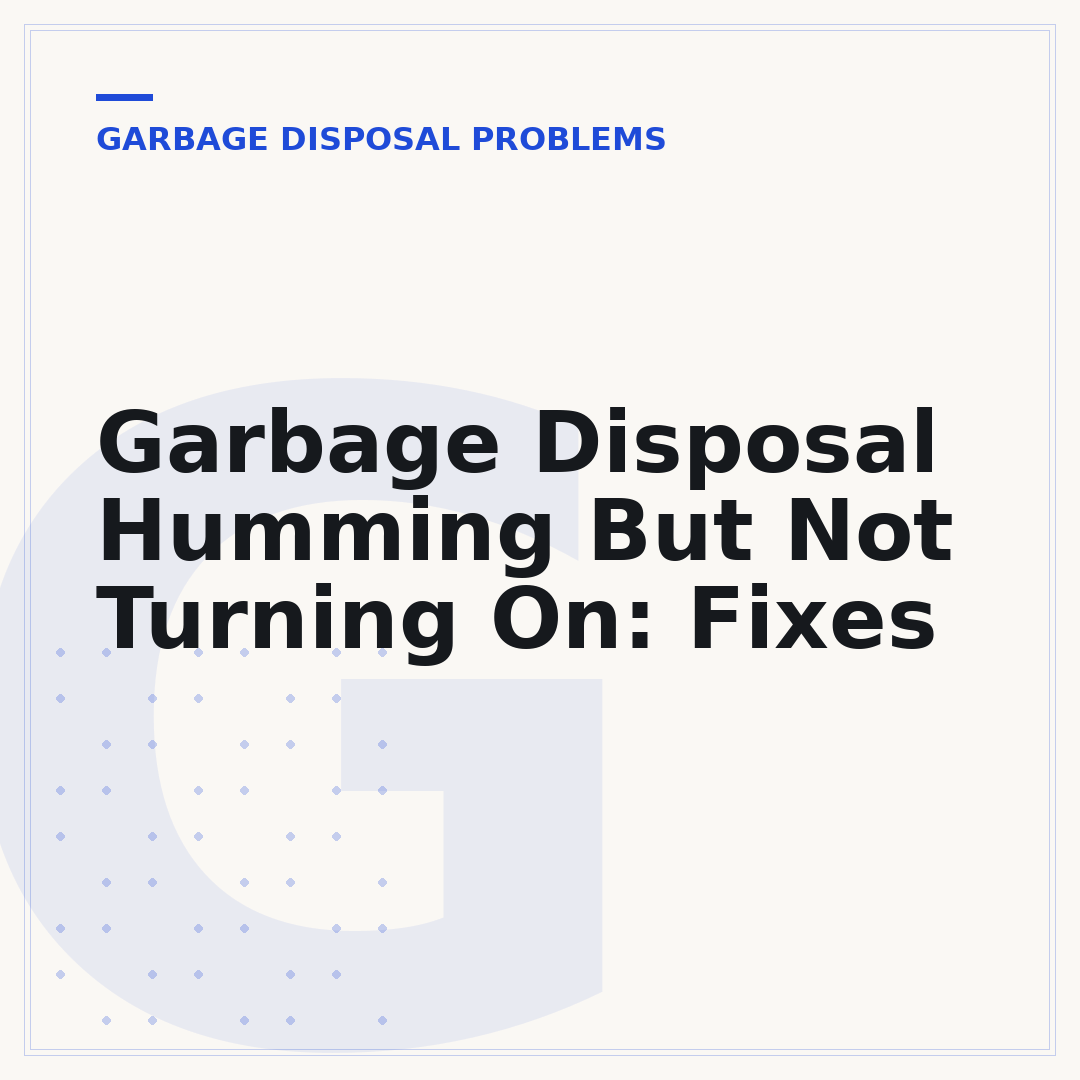 Garbage Disposal Humming But Not Turning On: Fixes