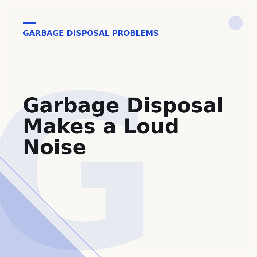 Garbage Disposal Makes a Loud Noise