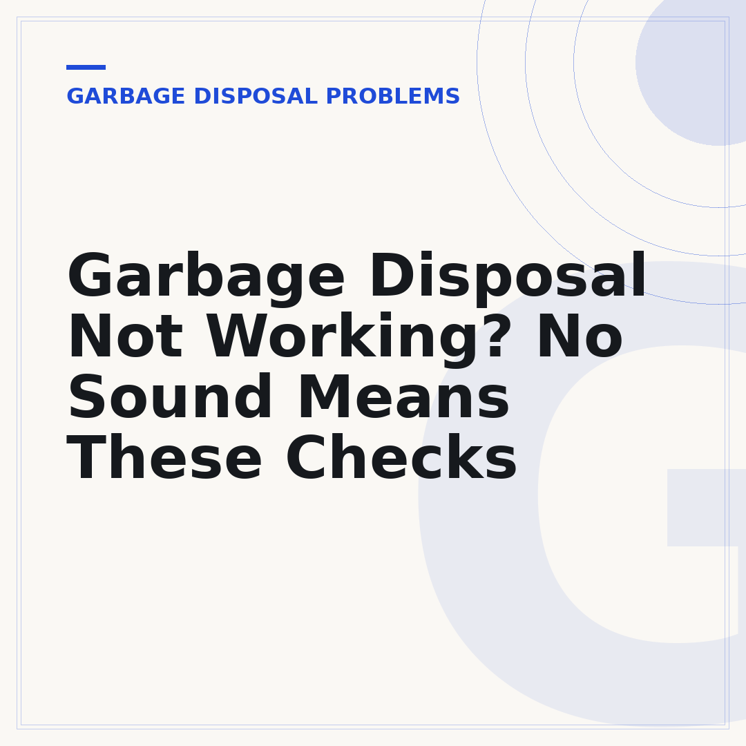 Garbage Disposal Not Working? No Sound Means These Checks