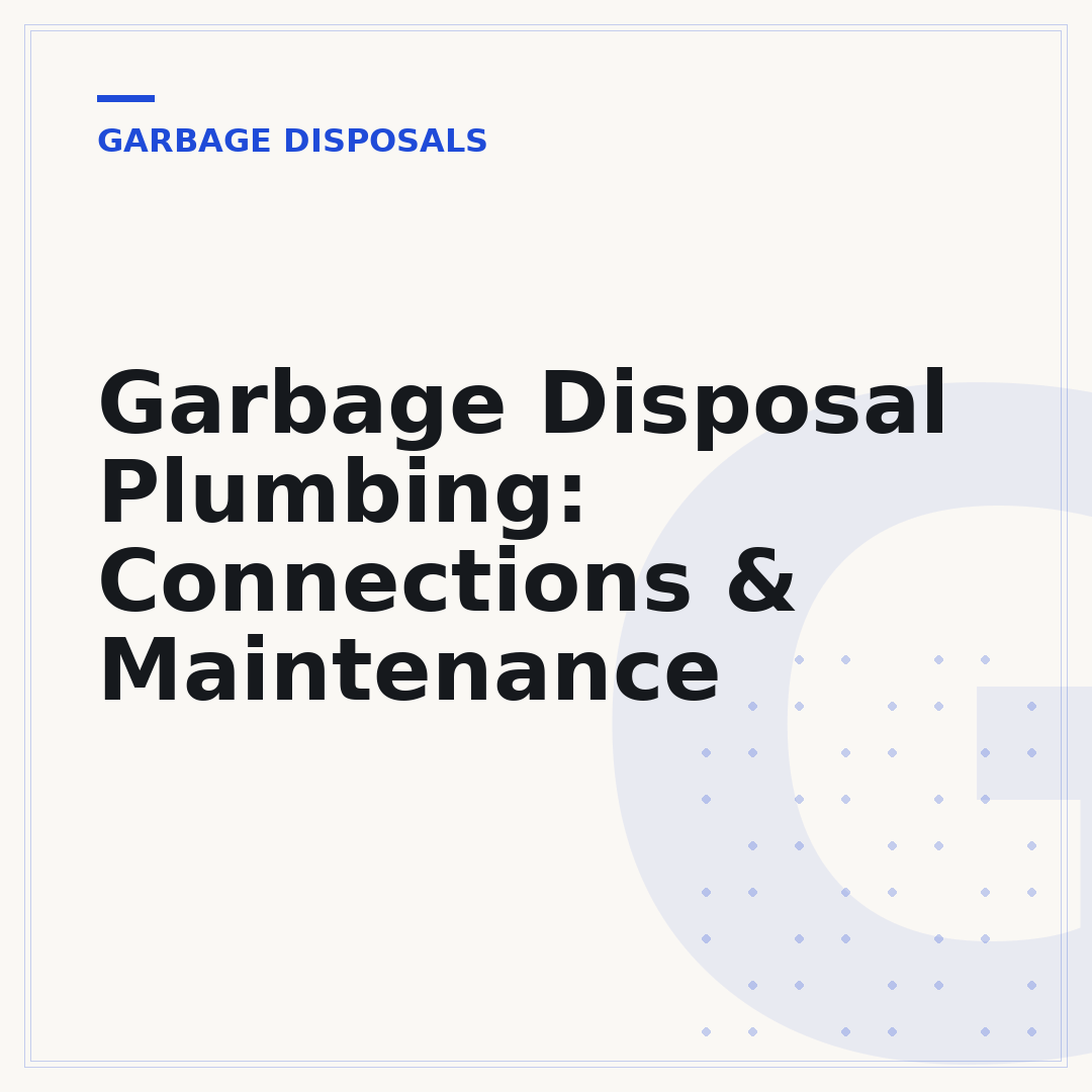 Garbage Disposal Plumbing: Connections & Maintenance