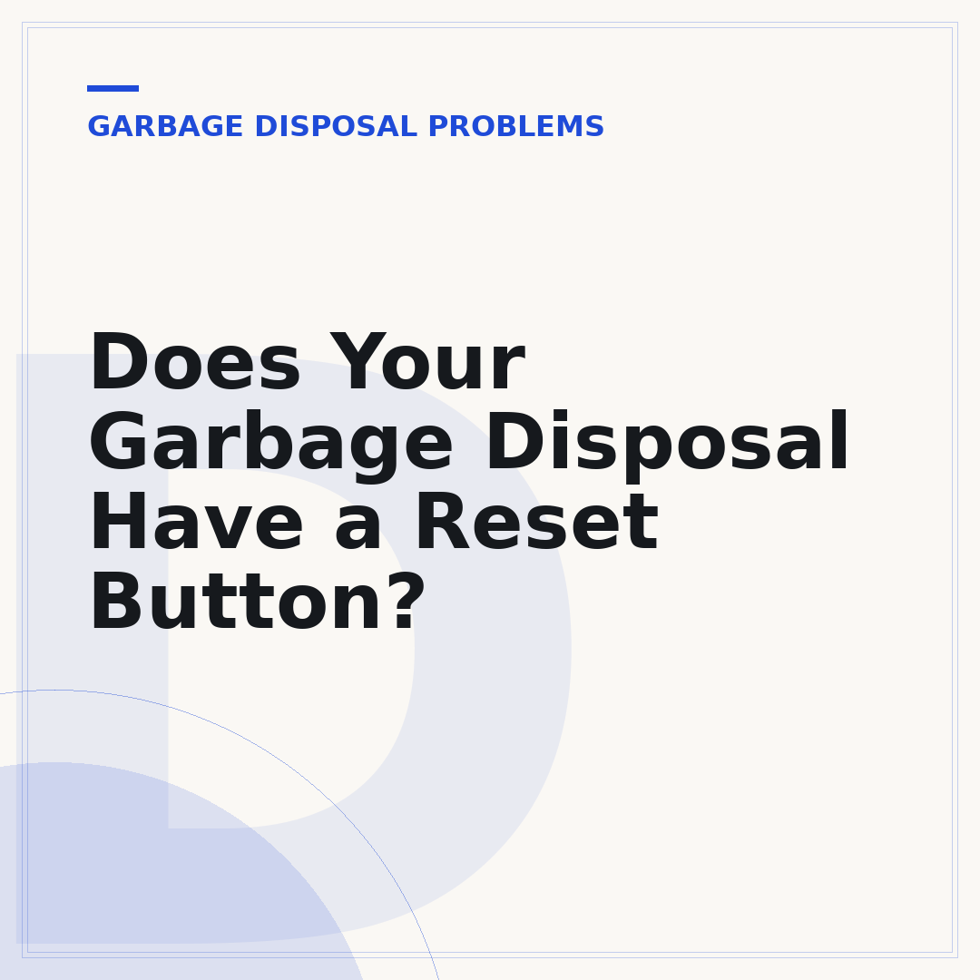 Does Your Garbage Disposal Have a Reset Button?
