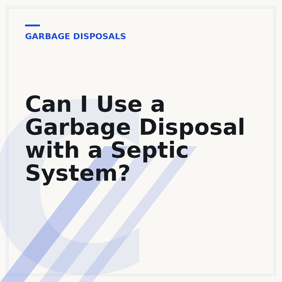 Can I Use a Garbage Disposal with a Septic System?