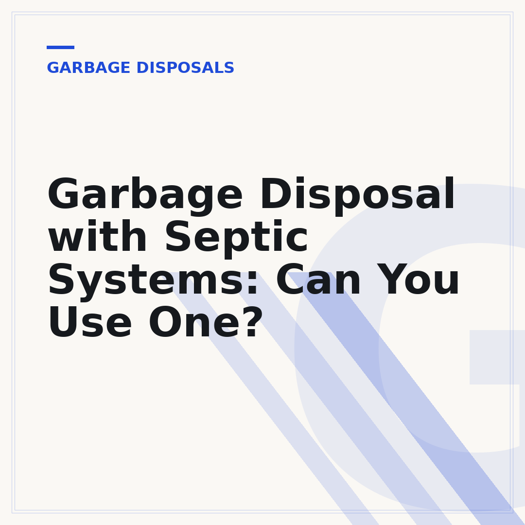 Garbage Disposal with Septic Systems: Can You Use One?