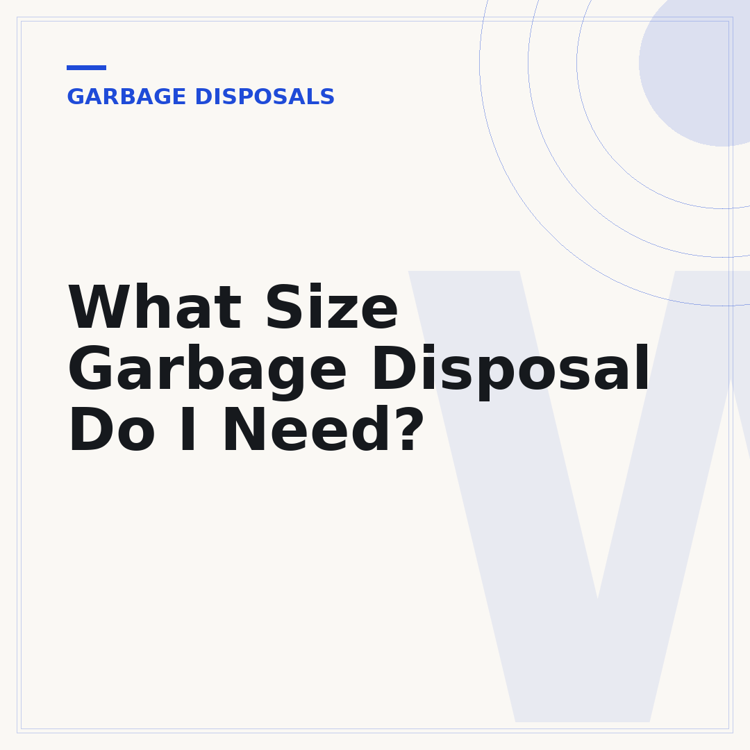 What Size Garbage Disposal Do I Need?