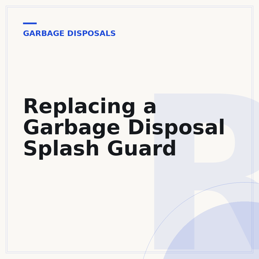 Replacing a Garbage Disposal Splash Guard