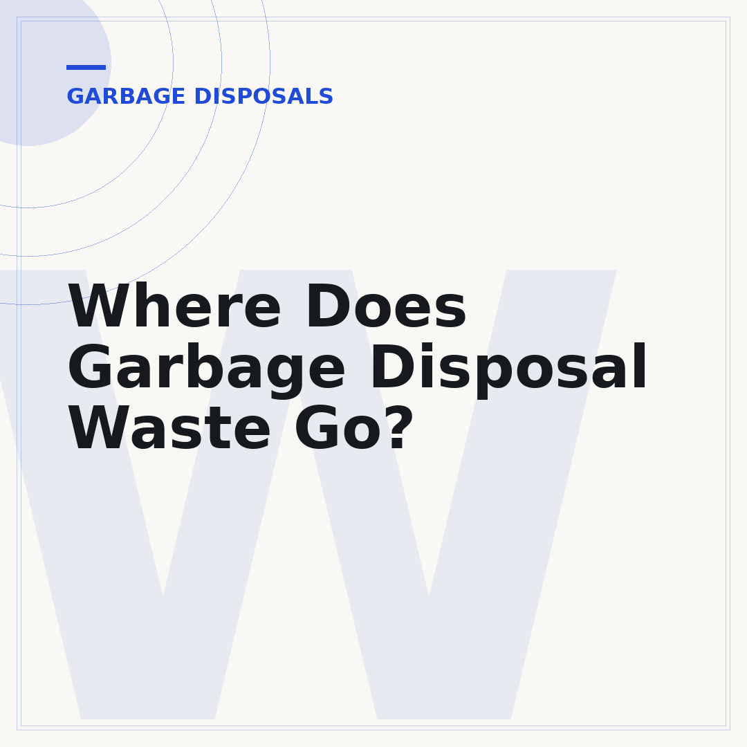 Where Does Garbage Disposal Waste Go?