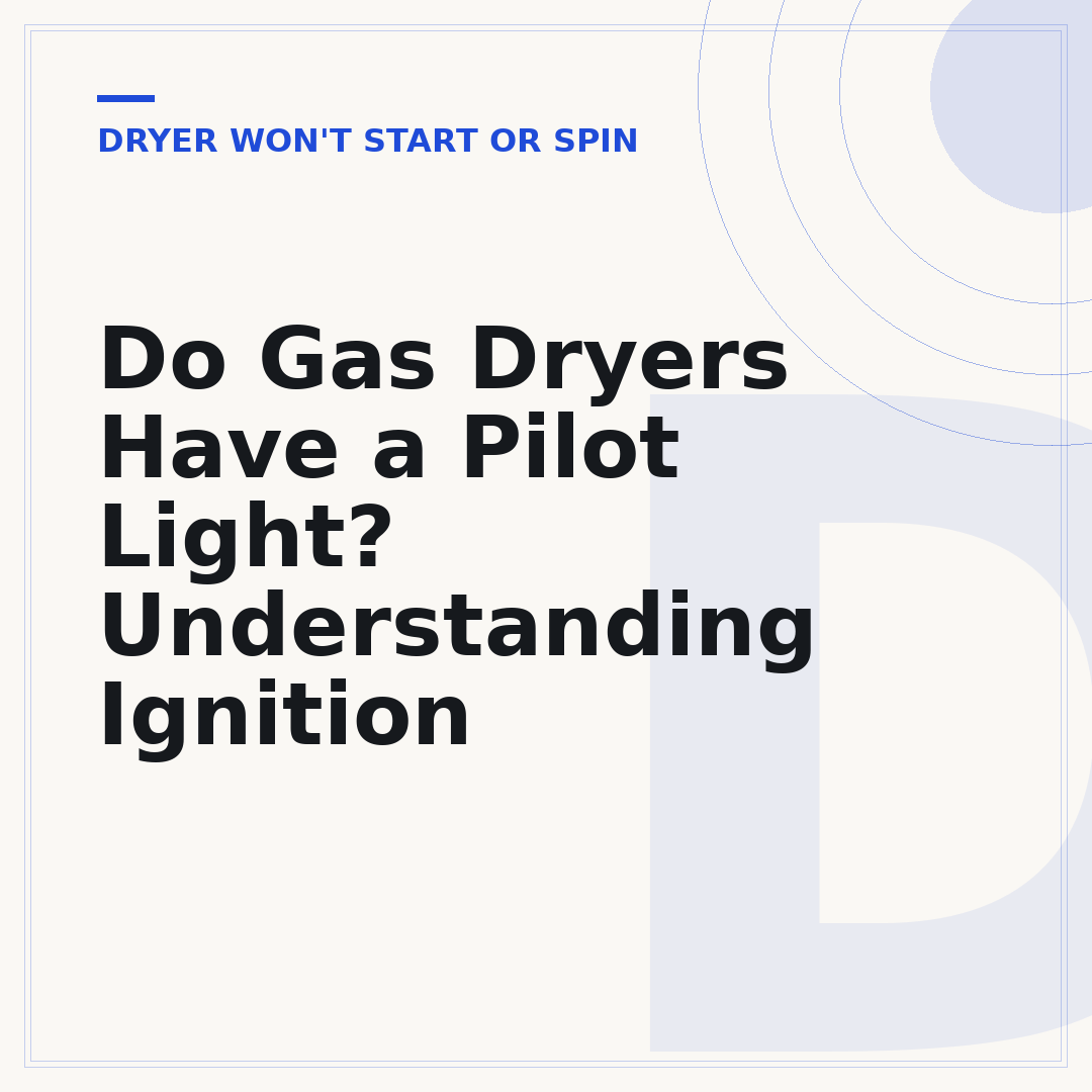 Do Gas Dryers Have a Pilot Light? Understanding Ignition