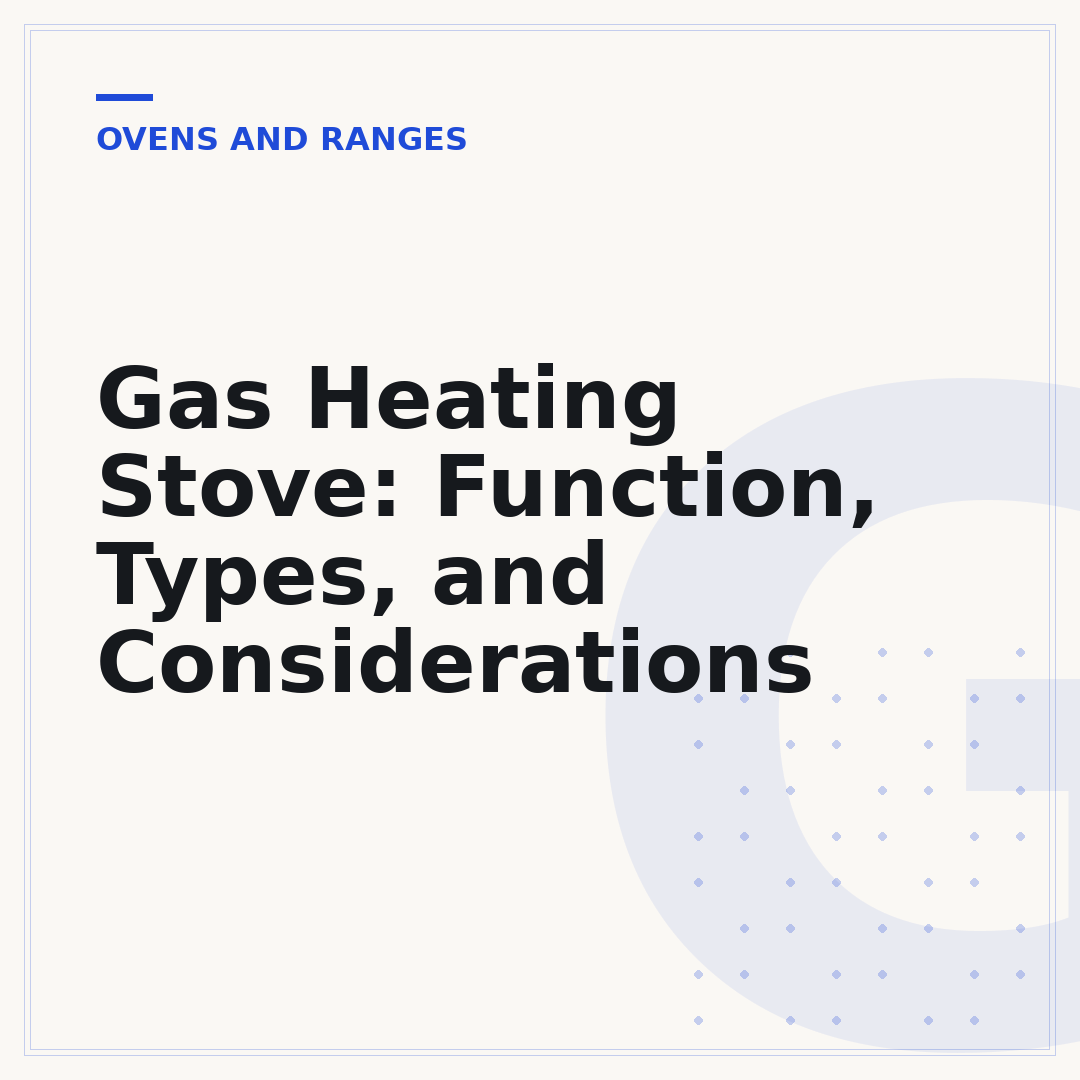 Gas Heating Stove: Function, Types, and Considerations