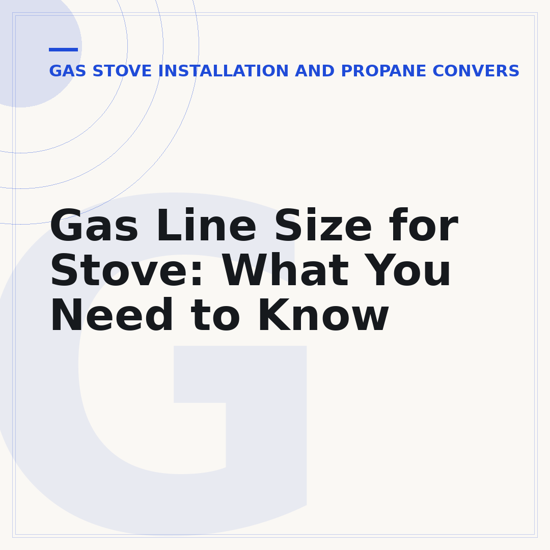 Gas Line Size for Stove: What You Need to Know