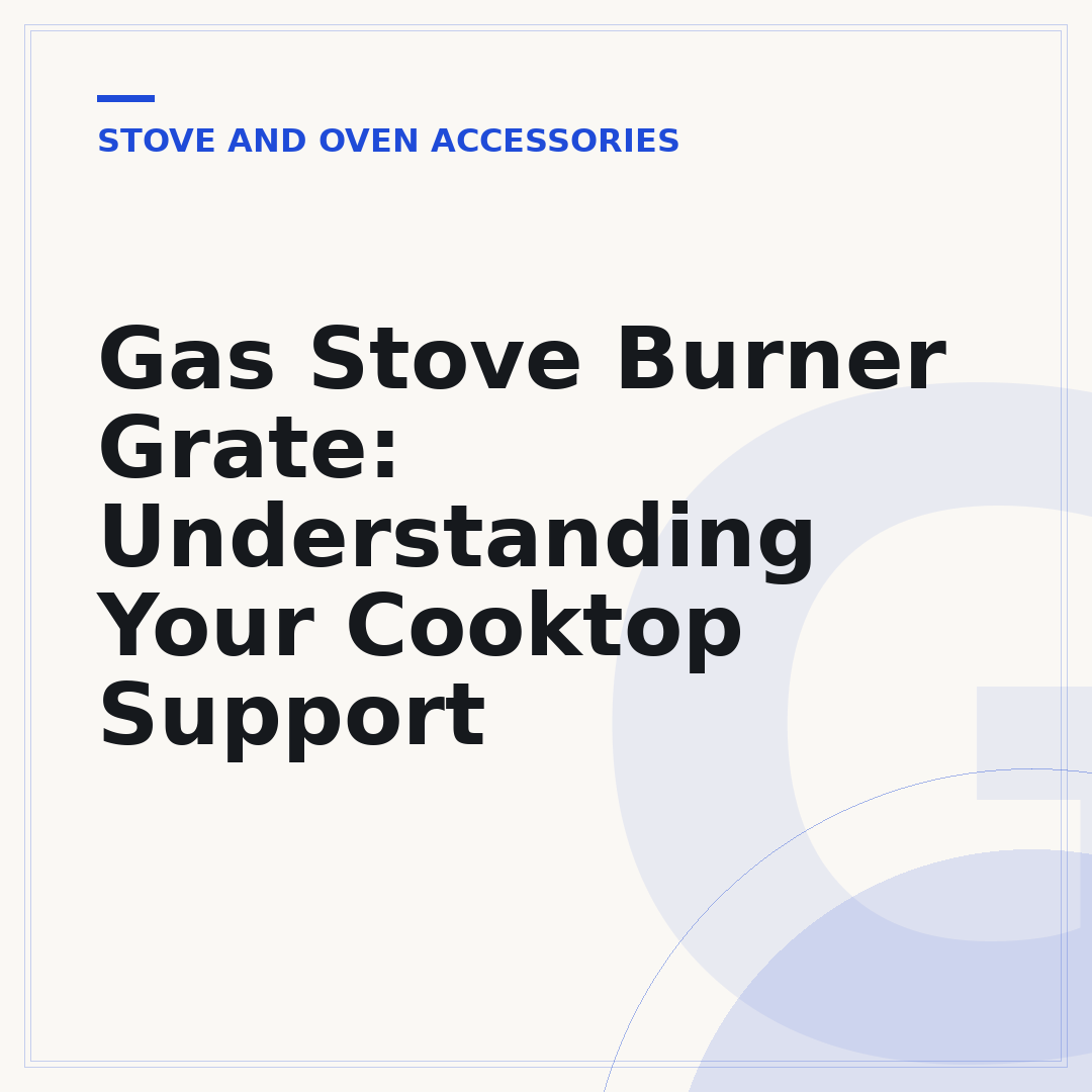 Gas Stove Burner Grate: Understanding Your Cooktop Support